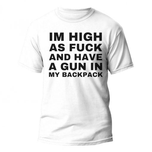 Im high asf and have a gun in my backpack Classic T-Shirt