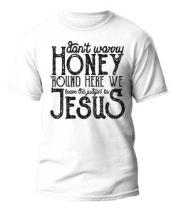 Round Here We Leave The Judging To Jesus Shirt