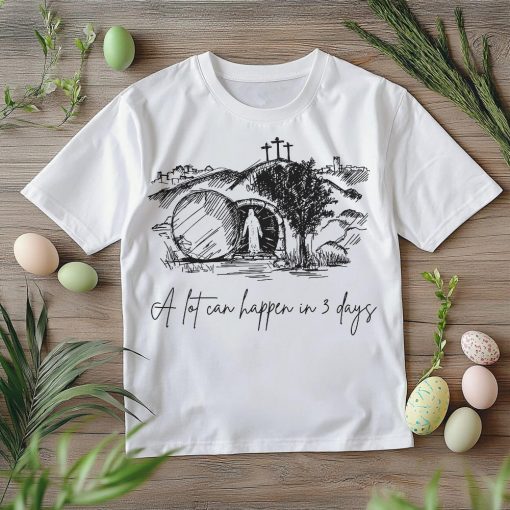 A Lot Can Happen in 3 Days Shirt