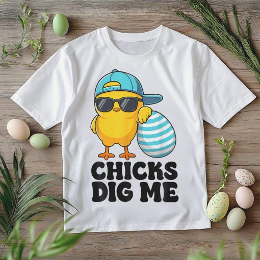 Chicks Dig Me Happy Easter Funny T-Shirt