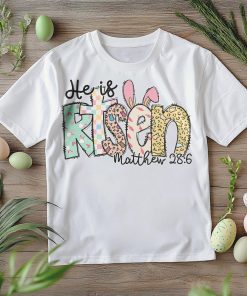 He is Risen Matthew 28:6 shirt