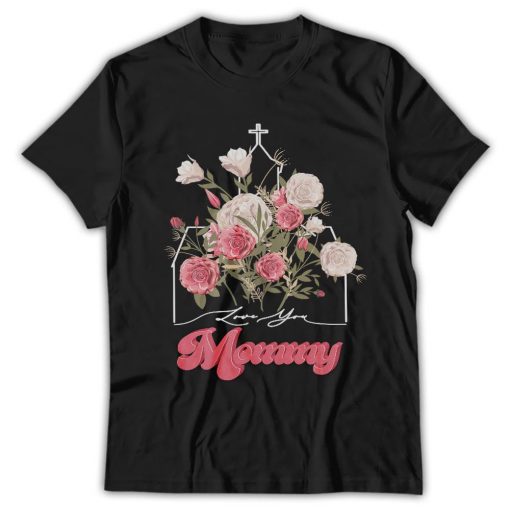 Love You, Mommy, Religious Mama Shirt, Trendy Mother Day Gift, Best Mom Gift, Christian Mama Gift - Image 4