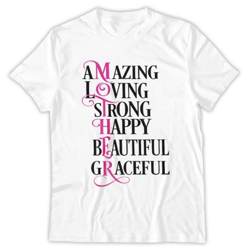 Amazing Loving Strong Happy Beatiful Graceful Mother Shirt,Mother Days Tshirts, Mother's Gift,Mother's Day Shirt, Happy Mother's Day Tee