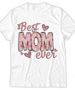 Best Mom Ever Shirt, New Mom Shirt, Cute Mom T-Shirt, Mother's Day Shirt