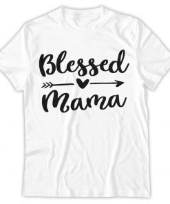 Blessed Mama Shirt, Mom Life Shirt, Mother T-Shirt, Cute Mom Shirt, Cute Mom Gift, Mothers Day Gift, New Mom Gift