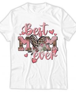 Happy Mother's Day Shirt, Best Mom Ever Shirt