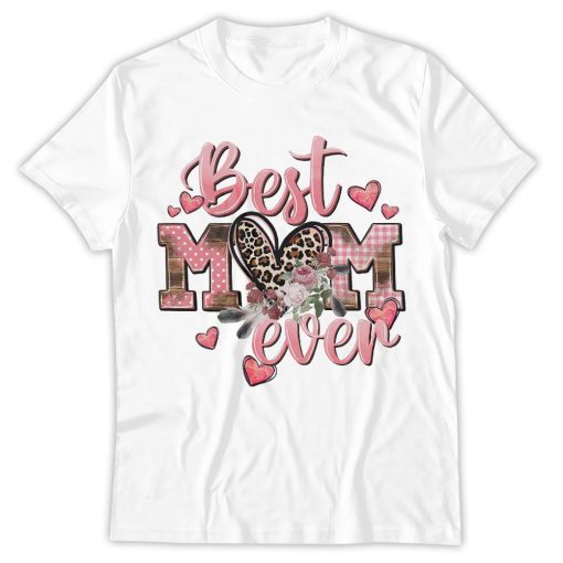 Happy Mother's Day Shirt, Best Mom Ever Shirt