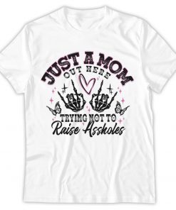Just A Mom PNG Funny Mom, Sassy Mom Skeleton Motherhood Sarcasm Trendy Mama Shirt