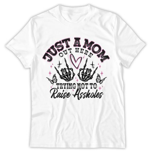Just A Mom PNG Funny Mom, Sassy Mom Skeleton Motherhood Sarcasm Trendy Mama Shirt