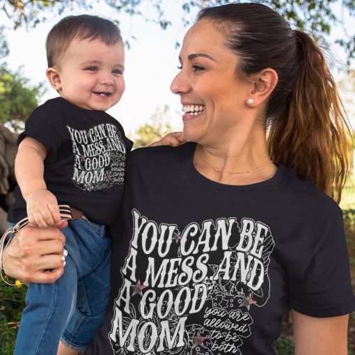 You Can Be A Mess And Still A Good Mom, Mother's Day Shirt - Image 2